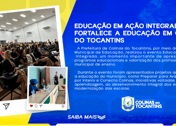 ‘Educação em Ação Integrada’ fortalece programas educacionais e valoriza profissionais da rede municipal em Colinas do Tocantins