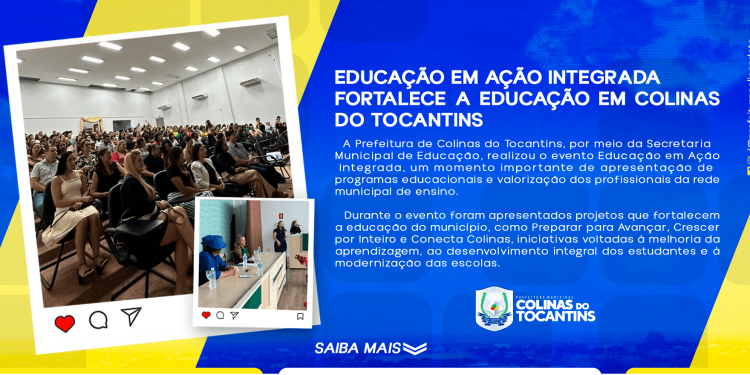 ‘Educação em Ação Integrada’ fortalece programas educacionais e valoriza profissionais da rede municipal em Colinas do Tocantins